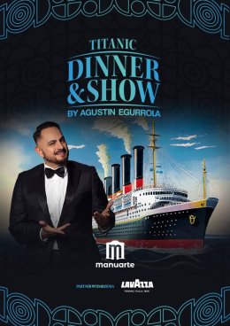Titanic Dinner & Show by Agustin Egurrola