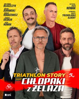 Triathlon Story czyli Chłopaki z Żelaza
