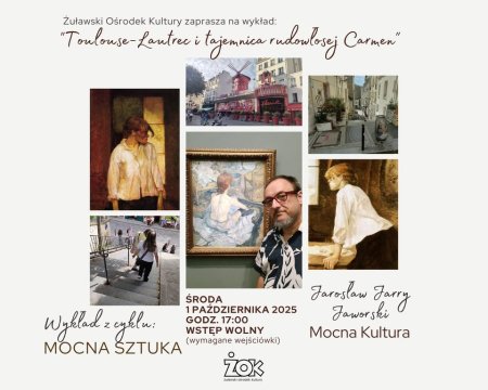 Wykład z cyklu "Mocna Sztuka" - "Toulouse - Lautrec i tajemnica rudowłosej Carmen"