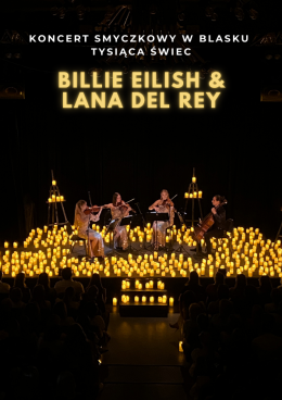 Koncert wśród tysiąca świec: Billie Eilish & Lana Del Rey