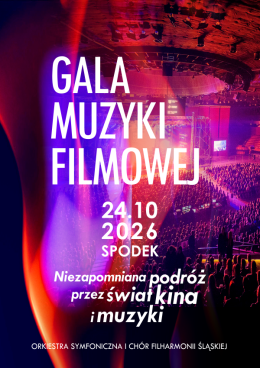 Gala Muzyki Filmowej - orkiestra symfoniczna i chór Filharmonii Śląskiej