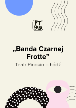 Banda Czarnej Frotte - Festiwal Teatrów dla Dzieci 2026