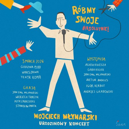 RÓBMY SWOJE. ABSOLUTNIE! Wojciech Młynarski - urodzinowy koncert