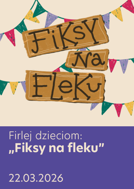 Firlej Dzieciom: "Fiksy na fleku"