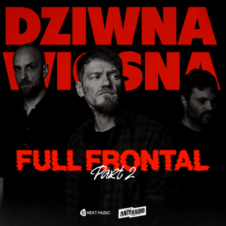 Dziwna wiosna: FULL FRONTAL part 2