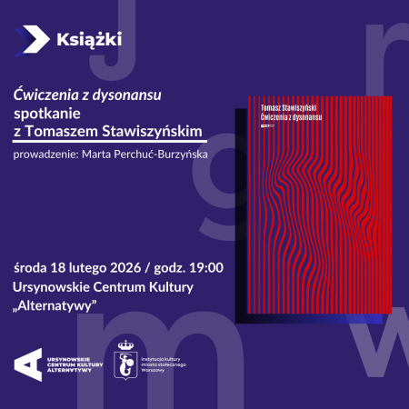 „Ćwiczenia z dysonansu” | spotkanie z Tomaszem Stawiszyńskim
