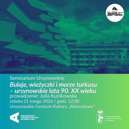 Seminarium Ursynowskie | „Bulaje, wieżyczki i morze turkusu – ursynowskie lata 90. XX wieku” | prowadzenie: Julia Kunikowska