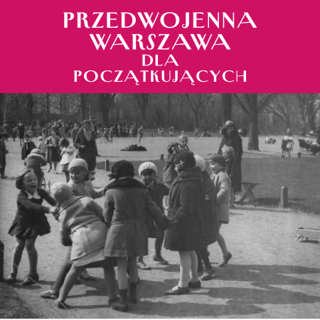 Przedwojenna Warszawa dla początkujących