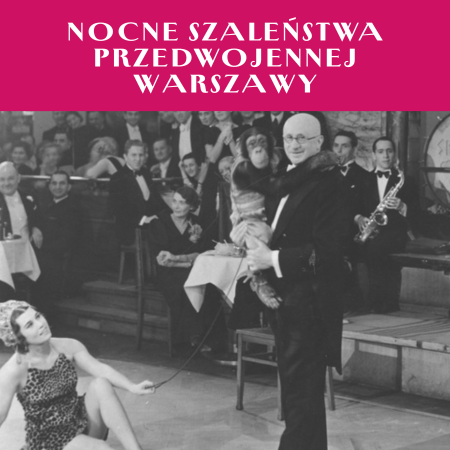 Nocne szaleństwa przedwojennej Warszawy