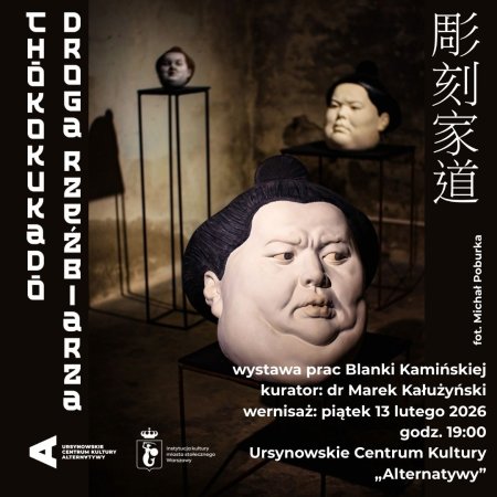 „Chōkokukadō – droga rzeźbiarza” | wystawa prac Blanki Kamińskiej | kurator: Marek Kałużyński