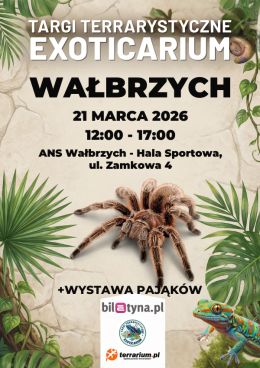 Wałbrzych - Targi Terrarystyczne Exoticarium + Wystawa Pająków