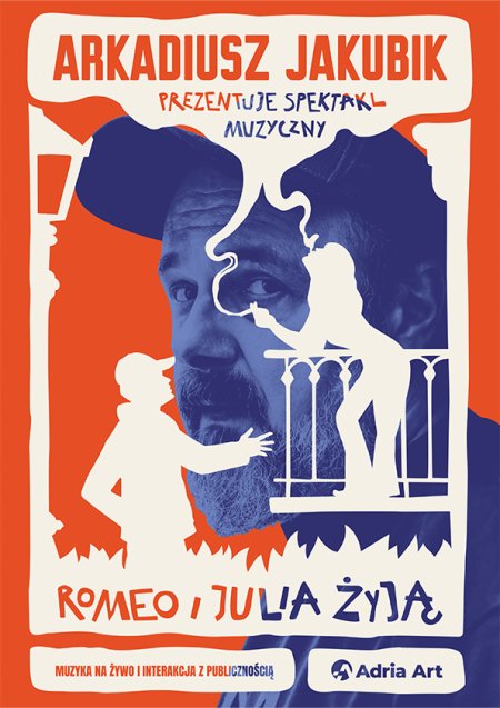 Romeo i Julia żyją - spektakl muzyczny Arkadiusza Jakubika