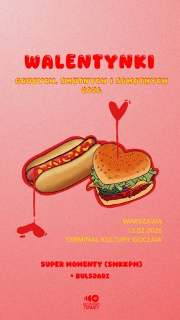 Walentynki grubych, smutnych i samotnych 2026: Super Momenty (SMKKPM) + Bulsjarz
