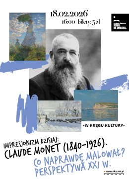"Impresjonizm dzisiaj: CLAUDE MONET" wykład i prezentacja W KRĘGU KULTURY