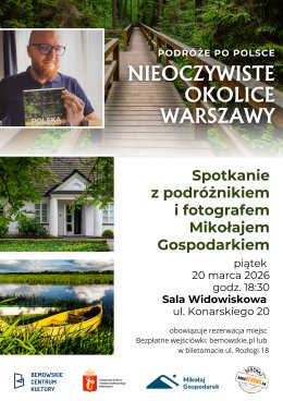 "Nieoczywiste okolice Warszawy" - Spotkanie z podróżnikiem Mikołajem Gospodarkiem