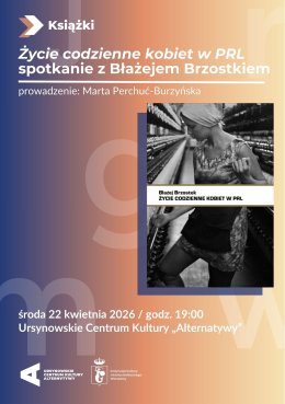 „Życie codzienne kobiet w PRL” | spotkanie z Błażejem Brzostkiem