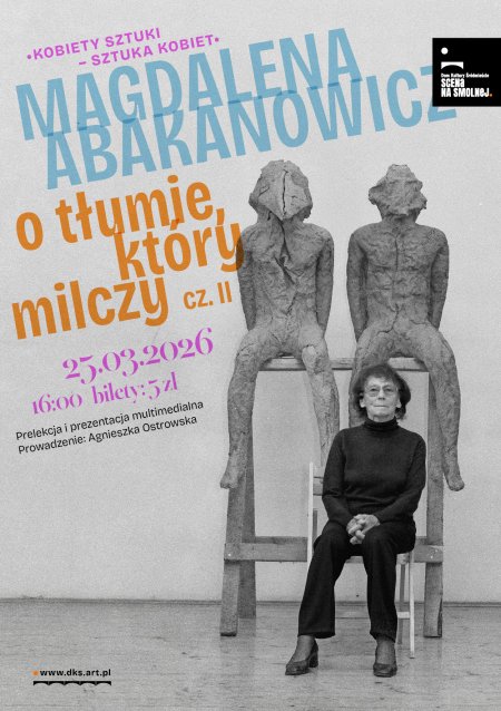 „Magdalena Abakanowicz – o tłumie, który milczy cz. II" KOBIETY SZTUKI - SZTUKA KOBIET