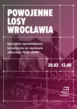 Specjalne oprowadzanie tematyczne po wystawie "Wrocław 1945-2016"