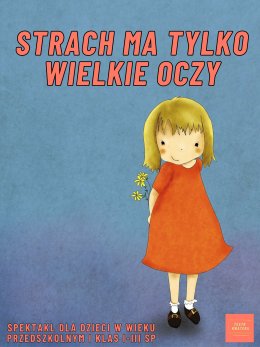 Bajkowe Niedziele: spektakl Teatru Kwatera  pt. „Strach ma tylko wielkie oczy”