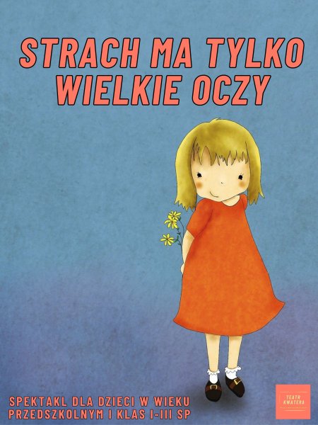Bajkowe Niedziele: spektakl Teatru Kwatera  pt. „Strach ma tylko wielkie oczy”