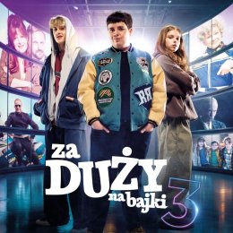 „Za duży na bajki 3” | reżyseria: Kristoffer Rus | Polska 2026