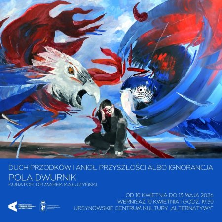 „Duch przodków i anioł przyszłości albo ignorancja” | wystawa prac Poli Dwurnik | kurator: Marek Kałużyński