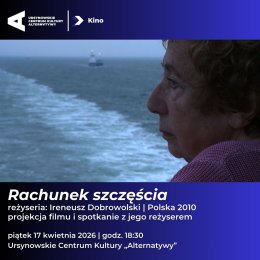 „Rachunek szczęścia” | reżyseria: Ireneusz Dobrowolski | Polska 2010 | projekcja filmu i spotkanie z jego reżyserem