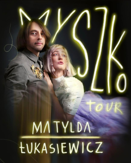 Matylda/Łukasiewicz - Myszko tour