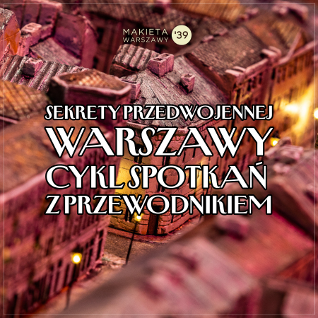 Sekrety przedwojennej Warszawy: cykl spotkań z przewodnikiem