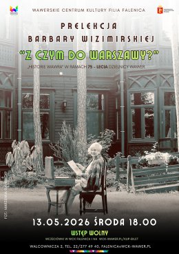 Prelekcja „Z CZYM DO WARSZAWY? Falenica na początku lat 50tych.” Barbara Wizimirska w WCK Falenica