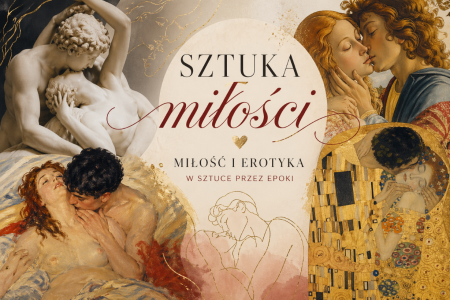 Sztuka miłości - miłość i erotyka w sztuce przez epoki