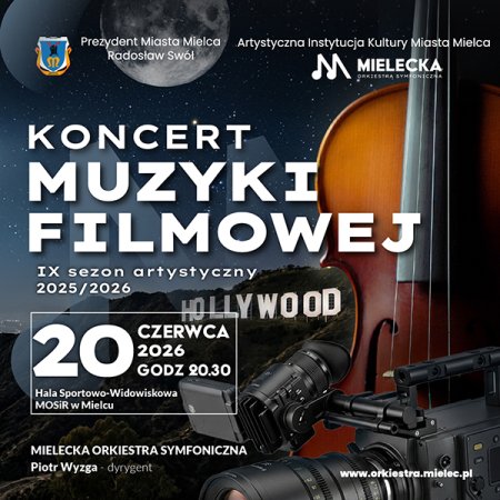 Koncert Muzyki Filmowej Wykonawcy: Mielecka Orkiestra Symfoniczna