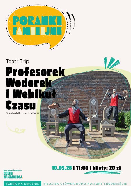 Teatr Pomarańczowy Cylinder "Profesorek Wodorek i wehikuł czasu" Poranek Familijny