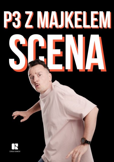 Komediowy Pokaz Powarsztatowy - P3 SCENA - Grupa Majkela