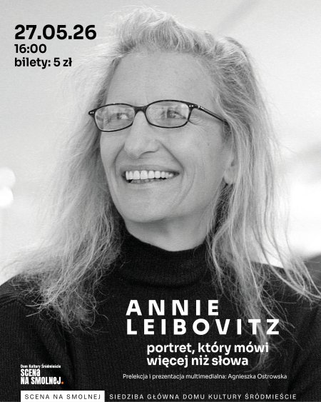 "Annie Leibovitz – portret, który mówi więcej niż słowa" prelekcja Agnieszka Ostrowska KOBIETY SZTUKI - SZTUKA KOBIET