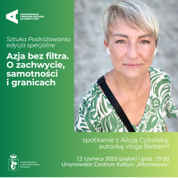 Sztuka Podróżowania – edycja specjalna | „Azja bez filtra. O zachwycie, samotności i granicach” | spotkanie z Alicją Cybulską, autorką vloga BetterH