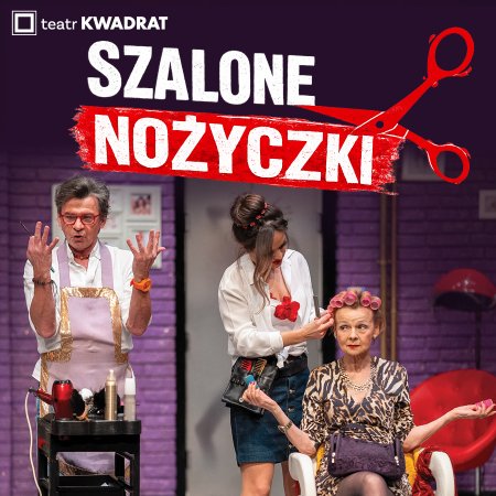 Szalone Nożyczki - Teatr Kwadrat