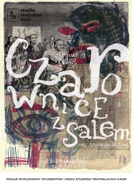 Czarownice z Salem: spektakl dyplomowy studentów I roku Studia Teatralnego Kadr (gr.A)