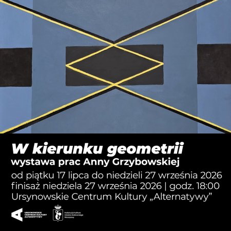 „W kierunku geometrii” | wystawa prac Anny Grzybowskiej