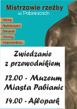 Bilet łączony, zwiedzanie z oprowadzaniem: Mistrzowie rzeźby w Pabianicach. Mitoraj, Abakanowicz, Beksiński, Chromy, Szapocznikow...
