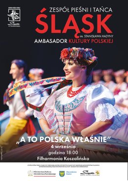 Zespół Pieśni i Tańca ŚLĄSK - A to Polska właśnie