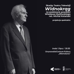 Skarby Teatru Telewizji | „Widnokrąg" na podstawie powieści Wiesława Myśliwskiego | reż. Michał Kotański | projekcja spektaklu
