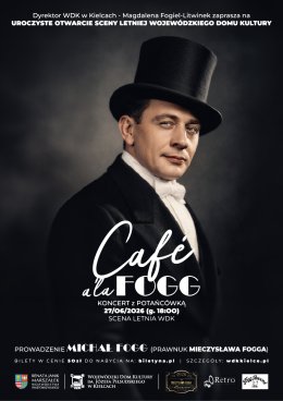 "Café a'la Fogg"- uroczyste otwarcie Sceny Letniej WDK w Kielcach