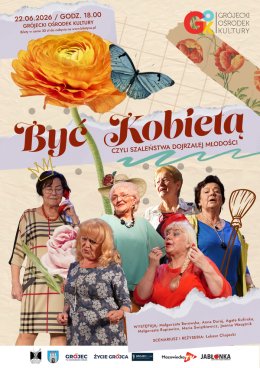 "Być Kobietą" - Czyli Szaleństwa Dojrzałej Młodości