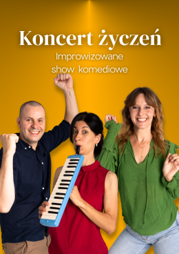 Koncert życzeń - próba generalna. Komediowe Show Improwizowane