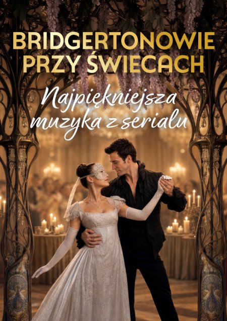 Bridgertonowie przy świecach - najpiękniejsza muzyka z serialu