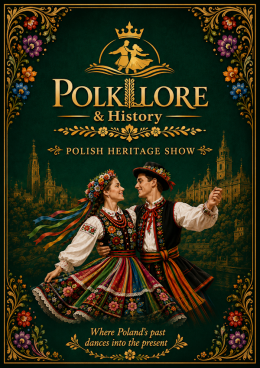Polklore & History. Polish Folk & Heritage Show