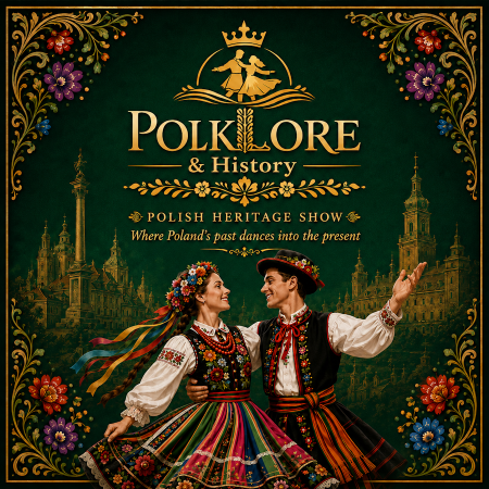 Polklore & History. Polish Folk & Heritage Show