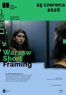 Warsaw Short Framing : film krótkometrażowy (13+) w DK KADR