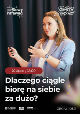 Kobieta w Centrum Dlaczego ciągle biorę na siebie za dużo? O granicach, odpowiedzialności i kosztach ciągłego "dam radę"